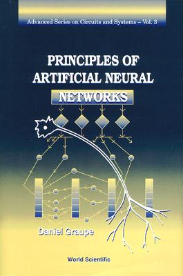 Principles of Artificial Neural Networks - Chen, Wai-Kai, and Graupe, Daniel