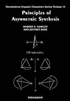 Principles of Asymmetric Synthesis - Gawley, R E, and Aube, J