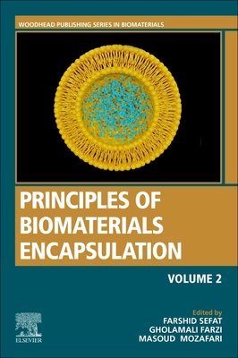 Principles of Biomaterials Encapsulation: Volume Two - Sefat, Farshid (Editor), and Farzi, Gholamali (Editor), and Mozafari, Masoud (Editor)