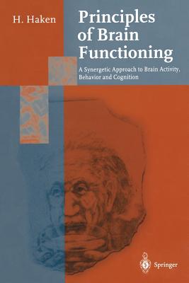 Principles of Brain Functioning: A Synergetic Approach to Brain Activity, Behavior and Cognition - Haken, Hermann