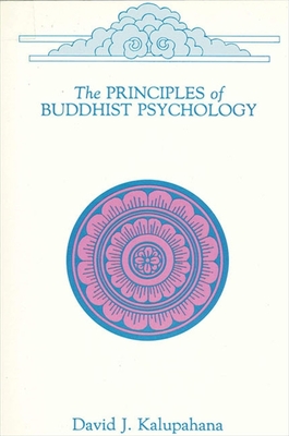 Principles of Buddhist Psychology - Kalupahana, David J