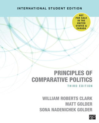 Principles of Comparative Politics (International Student Edition) - Clark, William Roberts, and Golder, Matt, and Golder, Sona Nadenichek