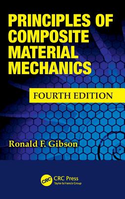 Principles of Composite Material Mechanics - Gibson, Ronald F.