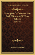 Principles of Construction and Efficiency of Water Wheels (1876)