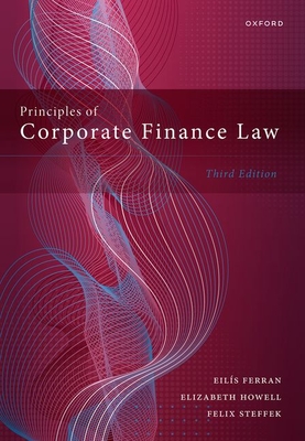 Principles of Corporate Finance Law - Ferran, Eils, and Howell, Elizabeth, and Steffek, Felix