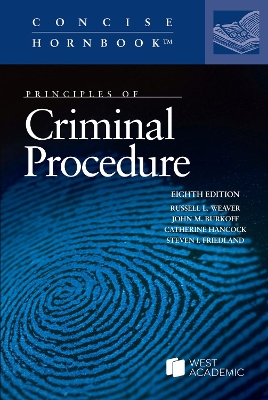 Principles of Criminal Procedure - Weaver, Russell L., and Burkoff, John M., and Hancock, Catherine