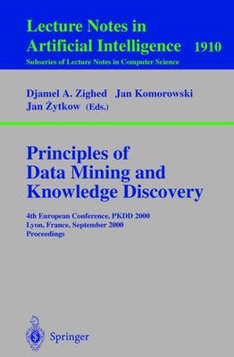 Principles of Data Mining and Knowledge Discovery: 4th European Conference, Pkdd, 2000, Lyon, France, September 13-16, 2000 Proceedings - Zighed, Djamel A (Editor), and Komorowski, Jan (Editor), and Zytkow, Jan (Editor)