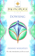Principles of Dowsing - Wheatley, Dennis