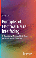 Principles of Electrical Neural Interfacing: A Quantitative Approach to Cellular Recording and Stimulation