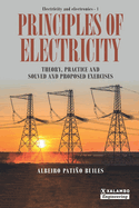 Principles of Electricity: Theory, practice and solved and proposed exercises