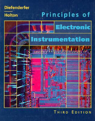 Principles of Electronic Instrumentation - Diefenderfer, A James, and Holton, Brian E, and Diefendefer, James A
