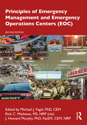 Principles of Emergency Management and Emergency Operations Centers (Eoc) - Fagel, Michael J (Editor), and Mathews, Rick C (Editor), and Murphy, J Howard (Editor)