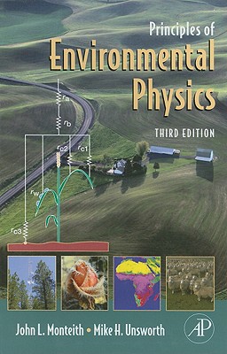 Principles of Environmental Physics - Monteith, John, and Unsworth, Mike