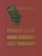 Principles of Hand Surgery and Therapy - Trumble, Thomas E, and Rayan, Ghazi M, MD, and Baratz, Mark E, MD