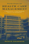 Principles of Health Care Management: Compliance, Consumerism, and Accountability in the 21st Century