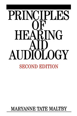 Principles of Hearing Aid Audiology - Maltby, Maryanne Tate