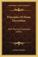 Principles of Home Decoration: With Practical Examples (1903)