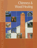 Principles of Home Inspection: Chimneys & Wood Heating