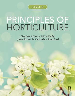 Principles of Horticulture: Level 2 - Adams, Charles, and Early, Mike, and Brook, Jane