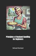 Principles of Husband Handling for Beginners