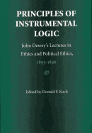 Principles of Instrumental Logic: John Dewey's Lectures in Ethics and Political Ethics, 1895-1896