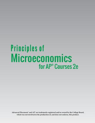 Principles of Microeconomics for AP(R) Courses 2e - Greenlaw, Steven A, and Shapiro, David, and Taylor, Timothy