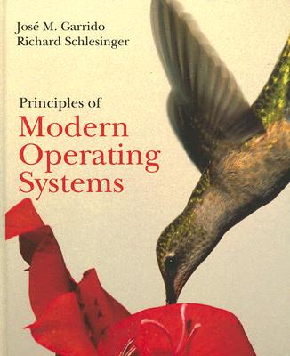 Principles of Modern Operating Systems [with Cdrom] - Garrido, Jose M, and Schlesinger, Richard