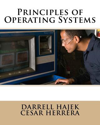 Principles of Operating Systems - Herrera, Cesar, and Hajek, Darrell