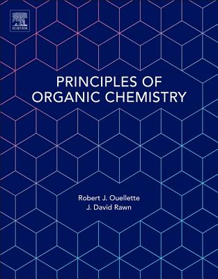 Principles of Organic Chemistry - Ouellette, Robert J, and Rawn, J David