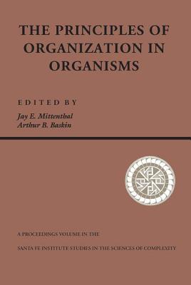 Principles Of Organization In Organisms - Mittenthal, Jay E, and Baskin, Arthur B