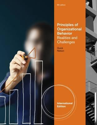 Principles of Organizational Behavior: Realities & Challenges, International Edition - Quick, James, and Nelson, Debra