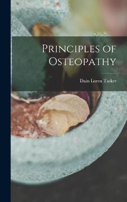 Principles of Osteopathy - Tasker, Dain Loren