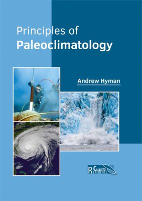 Principles of Paleoclimatology - Hyman, Andrew (Editor)