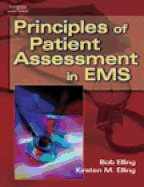 Principles of Patient Assessment in EMS - Elling, Bob, and Elling, Kirsten M