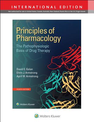 Principles of Pharmacology: The Pathophysiologic Basis of Drug Therapy - Golan, David E.