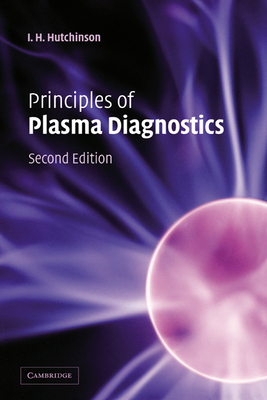 Principles of Plasma Diagnostics: Second Edition - Hutchinson, I H