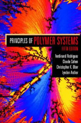 Principles of Polymer Systems 5th Edition - Rodriguez, Ferdinand, and Cohen, Claude, and Ober, Christopher K
