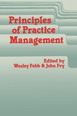 Principles of Practice Management: In Primary Care - Fabb, W E, and Fry, John