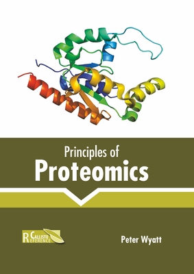 Principles of Proteomics - Wyatt, Peter (Editor)