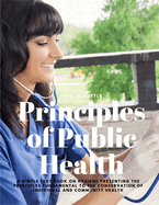 Principles of Public Health - A Simple Text Book on Hygiene Presenting the Principles Fundamental to the Conservation of Individual and Community Health