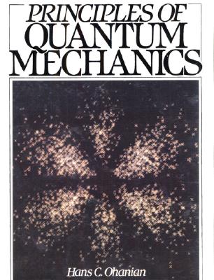 Principles of Quantum Mechanics - Ohanian, Hans