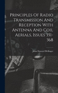 Principles Of Radio Transmission And Reception With Antenna And Coil Aerials, Issues 351-368