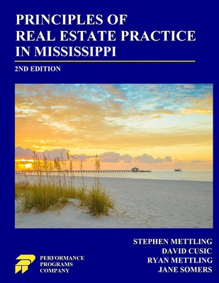 Principles of Real Estate Practice in Mississippi: 2nd Edition - Mettling, Stephen, and Cusic, David, and Mettling, Ryan