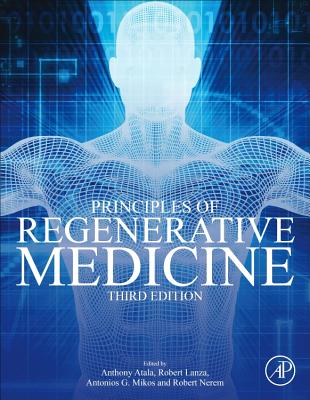 Principles of Regenerative Medicine - Atala, Anthony (Editor), and Lanza, Robert (Editor), and Mikos, Tony (Editor)