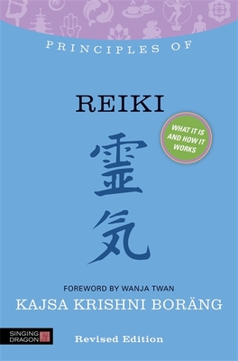 Principles of Reiki: What it is, how it works, and what it can do for you - Borng, Kajsa Krishni