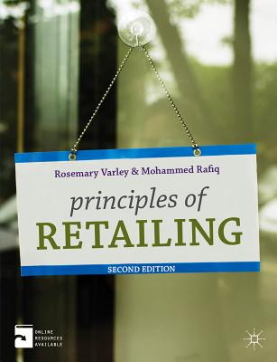 Principles of Retailing - Varley, Rosemary, and Rafiq, Mohammed