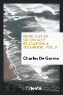 Principles of Secondary Education; A Text-Book. Vol. II