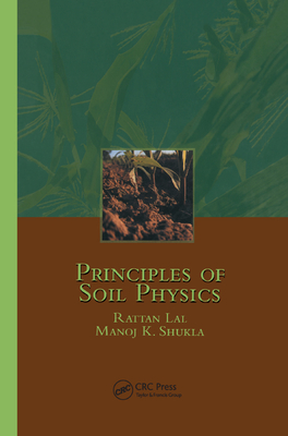 Principles of Soil Physics - Lal, Rattan, and Shukla, Manoj K.