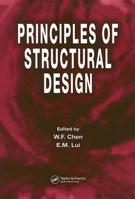 Principles of Structural Design - Chen, W F (Editor), and Lui, E M (Editor)
