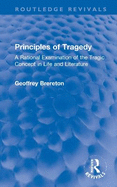 Principles of Tragedy: A Rational Examination of the Tragic Concept in Life and Literature